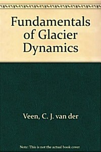 Fundamentals of Glacier Dynamics (Hardcover)
