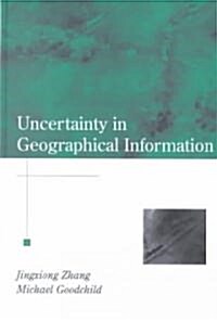 Uncertainty in Geographical Information (Hardcover)