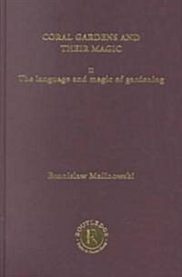 Coral Gardens and Their Magic : The Language and Magic of Gardening [1935] (Hardcover)