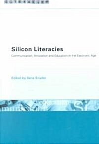 Silicon Literacies : Communication, Innovation and Education in the Electronic Age (Paperback)