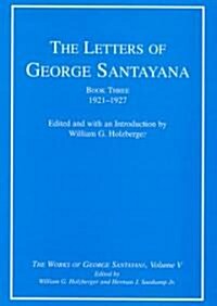 The Letters of George Santayana, Book Three, 1921-1927, Volume 5: The Works of George Santayana, Volume V (Hardcover)