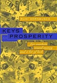 Keys to Prosperity: Free Markets, Sound Money, and a Bit of Luck (Paperback, Revised)