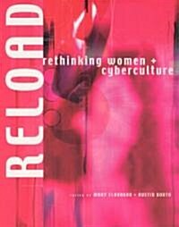 Reload: Rethinking Women + Cyberculture (Paperback)