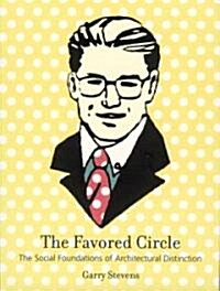 The Favored Circle: The Social Foundations of Architectural Distinction (Paperback, Revised)
