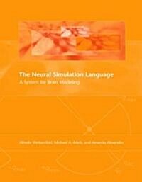 The Neural Simulation Language: A System for Brain Modeling (Paperback)