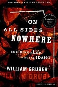 On All Sides Nowhere: Building a Life in Rural Idaho (Paperback)