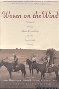 Woven on the Wind: Women Write about Friendship in the Sagebrush West (Paperback)