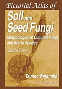 Pictorial Atlas of Soil and Seed Fungi (Hardcover, 2nd, Subsequent)