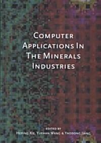 Computer Applications in the Minerals Industries (Hardcover)