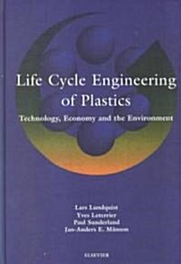 Life Cycle Engineering of Plastics : Technology, Economy and Environment (Hardcover)