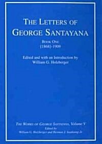 The Letters of George Santayana, Book One [1868]-1909, Volume 5: The Works of George Santayana, Volume V (Hardcover)