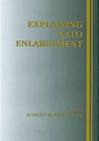 Explaining NATO Enlargement (Hardcover)