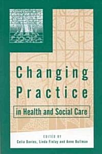 Changing Practice in Health and Social Care (Hardcover)