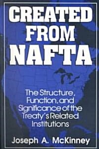 Created from NAFTA: The Structure, Function and Significance of the Treatys Related Institutions : The Structure, Function and Significance of the Tr (Paperback)