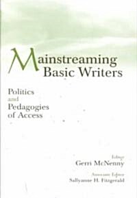 Mainstreaming Basic Writers: Politics and Pedagogies of Access (Paperback)