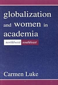 Globalization and Women in Academia: North/West-South/East (Paperback)