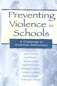 Preventing Violence in Schools: A Challenge to American Democracy (Hardcover)
