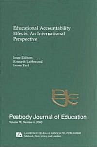 Educational Accountability Effects: An International Pespective: A Special Issue of the Peabody Journal of Education (Paperback)