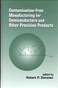 Contamination-Free Manufacturing for Semiconductors and Other Precision Products (Hardcover)