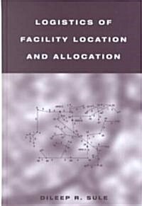 Logistics of Facility Location and Allocation (Hardcover)
