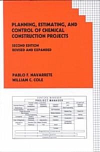Planning, Estimating, and Control of Chemical Construction Projects (Hardcover, 2, Rev and Expande)