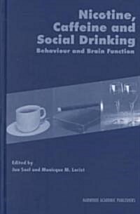 Nicotine, Caffeine and Social Drinking: Behaviour and Brain Function (Hardcover)