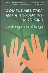 Complementary and Alternative Medicine : Challenge and Change (Hardcover)