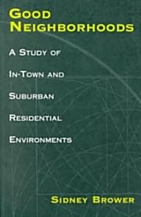 Good Neighborhoods: A Study of In-Town and Suburban Residential Environments (Paperback, Revised)