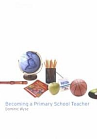Becoming a Primary School Teacher (Paperback)