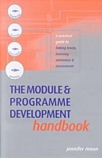 The Module and Programme Development Handbook : A Practical Guide to Linking Levels, Outcomes and Assessment Criteria (Paperback)