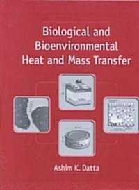 Biological and Bioenvironmental Heat and Mass Transfer (Hardcover)