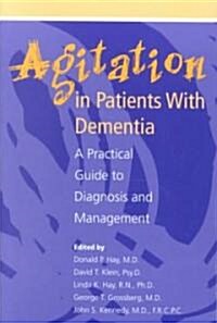Agitation in Patients with Dementia: A Practical Guide to Diagnosis and Management (Paperback)