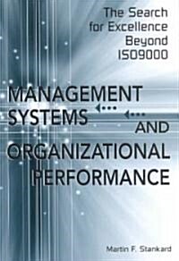 Management Systems and Organizational Performance: The Search for Excellence Beyond Iso9000 (Hardcover)