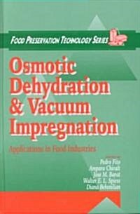 Osmotic Dehydration and Vacuum Impregnation: Applications in Food Industries (Hardcover)
