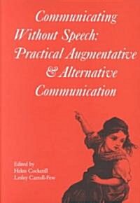 Communicating without Speech - Practical Augmentative and Alternative Communication Clinics in Development Medicine 156 (Hardcover)