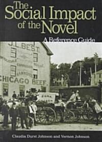 The Social Impact of the Novel: A Reference Guide (Hardcover)