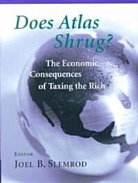Does Atlas Shrug?: The Economic Consequences of Taxing the Rich (Paperback, Revised)