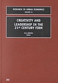 Creativity and Leadership in the 21st Century Firm (Hardcover)