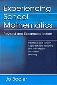 Experiencing School Mathematics: Traditional and Reform Approaches to Teaching and Their Impact on Student Learning, Revised and Expanded Edition (Paperback, REV and Expande)