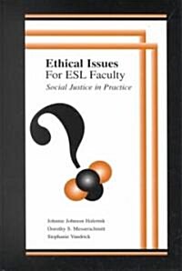 Ethical Issues for ESL Faculty: Social Justice in Practice (Hardcover)