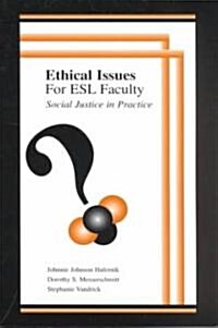 Ethical Issues for ESL Faculty: Social Justice in Practice (Paperback)