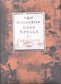 Witchs Brew Good Spells for Creativity (Hardcover)