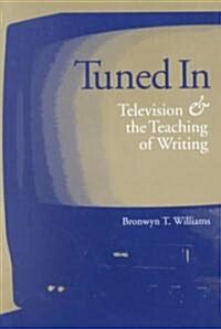 Tuned in: Television and the Teaching of Writing (Paperback)