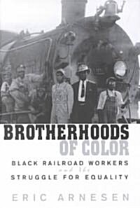 Brotherhoods of Color: Black Railroad Workers and the Struggle for Equality (Paperback)