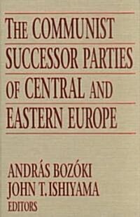 The Communist Successor Parties of Central and Eastern Europe (Hardcover)