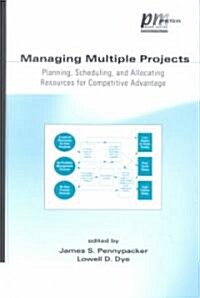 Managing Multiple Projects: Planning, Scheduling, and Allocating Resources for Competitive Advantage (Hardcover)