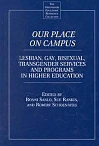 Our Place on Campus: Lesbian, Gay, Bisexual, Transgender Services and Programs in Higher Education (Hardcover)