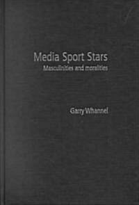 Media Sport Stars : Masculinities and Moralities (Hardcover)
