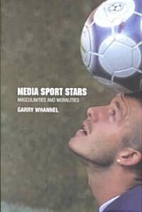 Media Sport Stars : Masculinities and Moralities (Paperback)