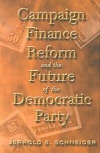 Campaign Finance Reform and the Future of the Democratic Party (Paperback)